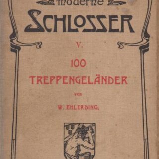DER MODERNE SCHLOSSER V. BAND - 100 TREPPENGELÄNDER (MODERNÍ ZÁMEČNÍK - 100 X SCHODIŠŤOVÉ ZÁBRADLÍ