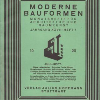 MODERNE BAUFORMEN - MONATSHEFTE FÜR ARCHITEKTUR UND RAUMKUNST - XXVIII. JAHRGANG - HEFT 7 - JULI 1929